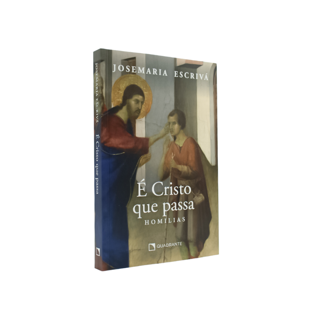 É Cristo que passa - Homilias - Josemaria Escrivá