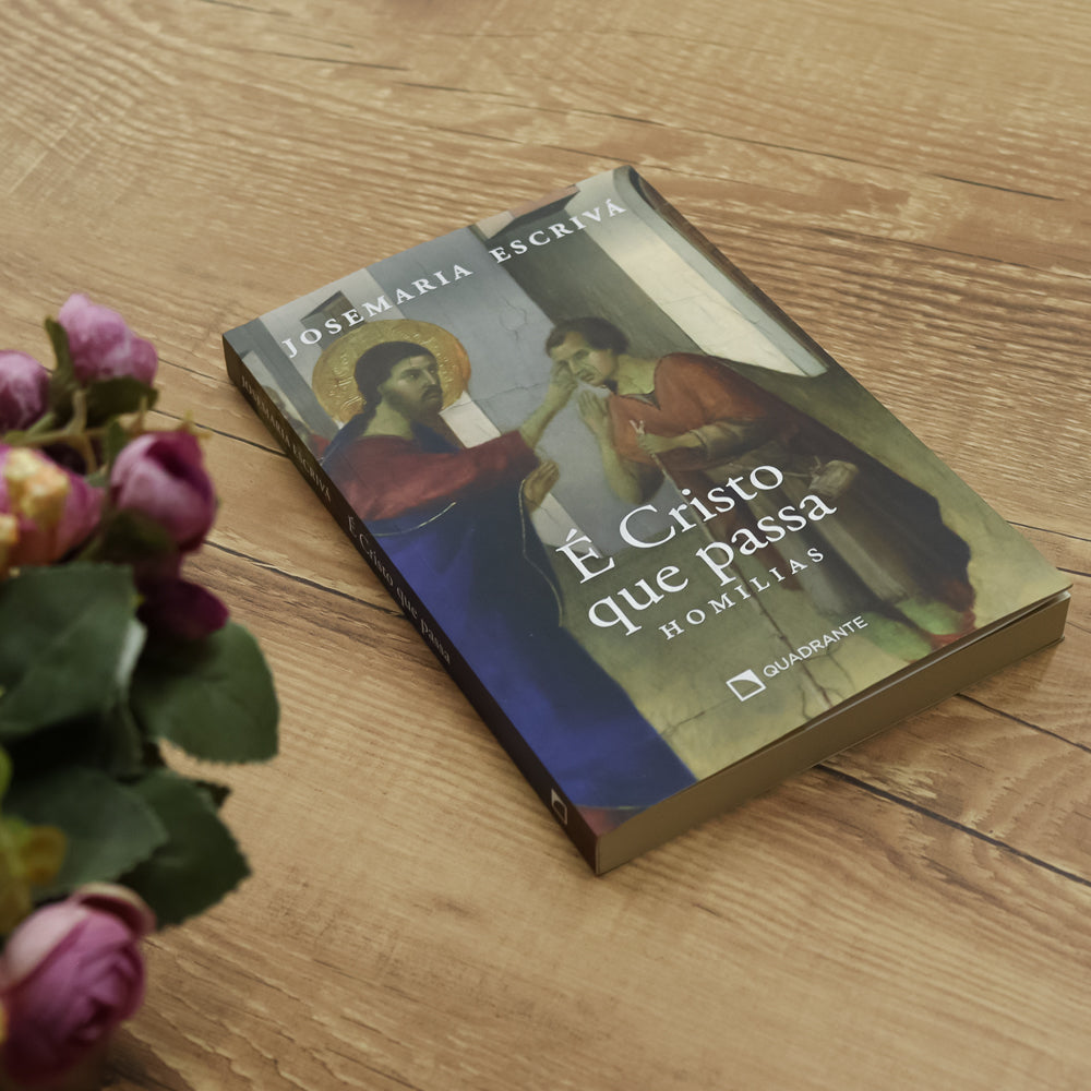 É Cristo que passa - Homilias - Josemaria Escrivá