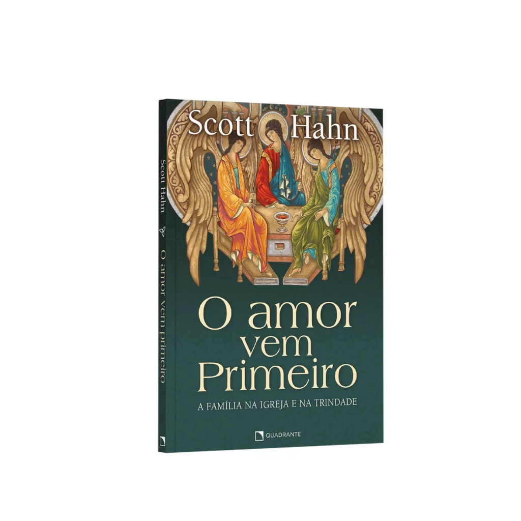O amor vem Primeiro: A família na Igreja e na Trindade | Scott Hahn