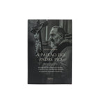 A Paixão do Padre Pio