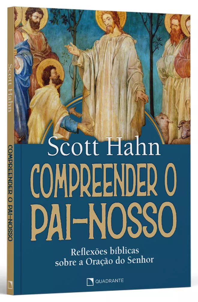 Compreender o Pai-Nosso - Reflexões bíblicas sobre a Oração do Senhor